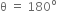 straight theta space equals space 180 to the power of straight o