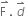 stack straight F space with rightwards harpoon with barb upwards on top. space d with rightwards harpoon with barb upwards on top