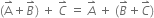 left parenthesis straight A with rightwards harpoon with barb upwards on top plus B with rightwards harpoon with barb upwards on top right parenthesis space plus space C with rightwards harpoon with barb upwards on top space equals space A with rightwards harpoon with barb upwards on top space plus space left parenthesis B with rightwards harpoon with barb upwards on top plus C with rightwards harpoon with barb upwards on top right parenthesis