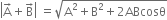 open vertical bar straight A with rightwards arrow on top plus straight B with rightwards arrow on top close vertical bar space equals square root of straight A squared plus straight B squared plus 2 ABcosθ end root