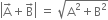 open vertical bar straight A with rightwards arrow on top plus straight B with rightwards arrow on top close vertical bar space equals space square root of straight A squared plus straight B squared end root