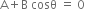 straight A plus straight B space cosθ space equals space 0