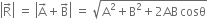 open vertical bar straight R with rightwards arrow on top close vertical bar space equals space open vertical bar straight A with rightwards arrow on top plus straight B with rightwards arrow on top close vertical bar space equals space square root of straight A squared plus straight B squared plus 2 AB thin space cosθ end root
