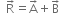 space space straight R with rightwards arrow on top equals straight A with rightwards arrow on top plus straight B with rightwards arrow on top