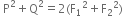 space straight P squared plus straight Q squared equals 2 left parenthesis straight F subscript 1 squared plus straight F subscript 2 squared right parenthesis