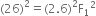left parenthesis 26 right parenthesis squared equals left parenthesis 2.6 right parenthesis squared straight F subscript 1 squared