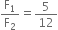 straight F subscript 1 over straight F subscript 2 equals 5 over 12