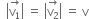 space space open vertical bar stack straight v subscript 1 with rightwards arrow on top close vertical bar space equals space open vertical bar stack straight v subscript 2 with rightwards arrow on top close vertical bar space equals space straight v