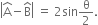 open vertical bar straight A with hat on top minus straight B with hat on top close vertical bar space equals space 2 sin straight theta over 2.