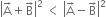 open vertical bar straight A with rightwards arrow on top plus straight B with rightwards arrow on top close vertical bar squared space less than space open vertical bar straight A with rightwards arrow on top minus straight B with rightwards arrow on top close vertical bar squared