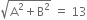 square root of straight A squared plus straight B squared end root space equals space 13