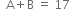 space space straight A plus straight B space equals space 17