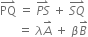 PQ with rightwards harpoon with barb upwards on top space equals space stack P S with rightwards harpoon with barb upwards on top space plus space stack S Q with rightwards harpoon with barb upwards on top
space space space space space space equals space lambda A with rightwards harpoon with barb upwards on top space plus space beta B with rightwards harpoon with barb upwards on top