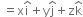 space equals straight x straight i with hat on top plus straight y straight j with hat on top plus straight z straight k with hat on top