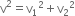straight v squared equals straight v subscript 1 squared plus straight v subscript 2 squared