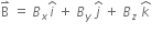 straight B with rightwards harpoon with barb upwards on top space equals space B subscript x i with hat on top space plus space B subscript y space j with hat on top space plus space B subscript z space k with hat on top