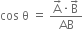 cos space straight theta space equals space fraction numerator straight A with rightwards arrow on top times straight B with rightwards arrow on top over denominator AB end fraction