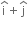 straight i with hat on top plus straight j with hat on top