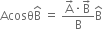 Acosθ straight B with hat on top space equals space fraction numerator straight A with rightwards arrow on top times straight B with rightwards arrow on top over denominator straight B end fraction straight B with hat on top