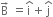 straight B with rightwards arrow on top space equals straight i with hat on top plus straight j with hat on top