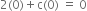 2 left parenthesis 0 right parenthesis plus straight c left parenthesis 0 right parenthesis space equals space 0