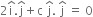 2 straight i with hat on top. straight j with hat on top plus straight c space straight j with hat on top. space straight j with hat on top space equals space 0