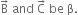 straight B with rightwards arrow on top space and space straight C with rightwards arrow on top space be space straight beta.