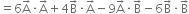 equals 6 straight A with rightwards arrow on top times straight A with rightwards arrow on top plus 4 straight B with rightwards arrow on top times straight A with rightwards arrow on top minus 9 straight A with rightwards arrow on top times straight B with rightwards arrow on top minus 6 straight B with rightwards arrow on top times straight B with rightwards arrow on top