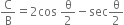 straight C over straight B equals 2 cos space straight theta over 2 minus sec straight theta over 2