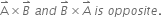 straight A with rightwards harpoon with barb upwards on top cross times B with rightwards harpoon with barb upwards on top space a n d space B with rightwards harpoon with barb upwards on top cross times A with rightwards harpoon with barb upwards on top space i s space o p p o s i t e. space