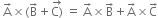 space straight A with rightwards arrow on top cross times left parenthesis straight B with rightwards arrow on top plus stack straight C right parenthesis with rightwards arrow on top space equals space straight A with rightwards arrow on top cross times straight B with rightwards arrow on top plus straight A with rightwards arrow on top cross times straight C with rightwards arrow on top