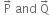 space straight P with rightwards arrow on top space and space straight Q with rightwards arrow on top