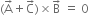 left parenthesis straight A with rightwards arrow on top plus straight C with rightwards arrow on top right parenthesis cross times straight B with rightwards arrow on top space equals space 0