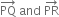 PQ with rightwards arrow on top space and space PR with rightwards arrow on top