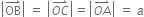 open vertical bar OB with rightwards harpoon with barb upwards on top close vertical bar space equals space open vertical bar stack O C with rightwards harpoon with barb upwards on top close vertical bar equals open vertical bar stack O A with rightwards harpoon with barb upwards on top close vertical bar space equals space a