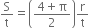 straight S over straight t equals open parentheses fraction numerator 4 plus straight pi over denominator 2 end fraction close parentheses straight r over straight t