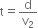 straight t equals straight d over straight v subscript 2