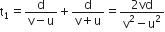 straight t subscript 1 equals fraction numerator straight d over denominator straight v minus straight u end fraction plus fraction numerator straight d over denominator straight v plus straight u end fraction equals fraction numerator 2 vd over denominator straight v squared minus straight u squared end fraction