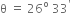 straight theta space equals space 26 to the power of straight o space 33 to the power of apostrophe