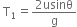 space straight T subscript 1 equals fraction numerator 2 usinθ over denominator straight g end fraction