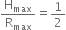 straight H subscript max over straight R subscript max equals 1 half