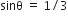 sinθ space equals space 1 divided by 3