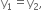 straight y subscript 1 equals straight y subscript 2 comma