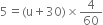 5 equals left parenthesis straight u plus 30 right parenthesis cross times 4 over 60