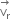 stack straight v subscript straight r with rightwards arrow on top