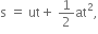 straight s space equals space ut plus space 1 half at squared comma