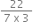 fraction numerator 22 over denominator 7 space straight x space 3 end fraction