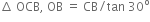 increment space OCB comma space OB space equals space CB divided by tan space 30 to the power of straight o
