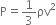 straight P equals 1 third ρv squared