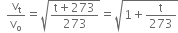 space space straight v subscript straight t over straight v subscript straight o equals square root of fraction numerator straight t plus 273 over denominator 273 end fraction end root equals square root of 1 plus straight t over 273 end root